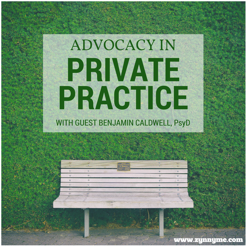Advocacy in Private Practice with guest Benjamin, PsyD