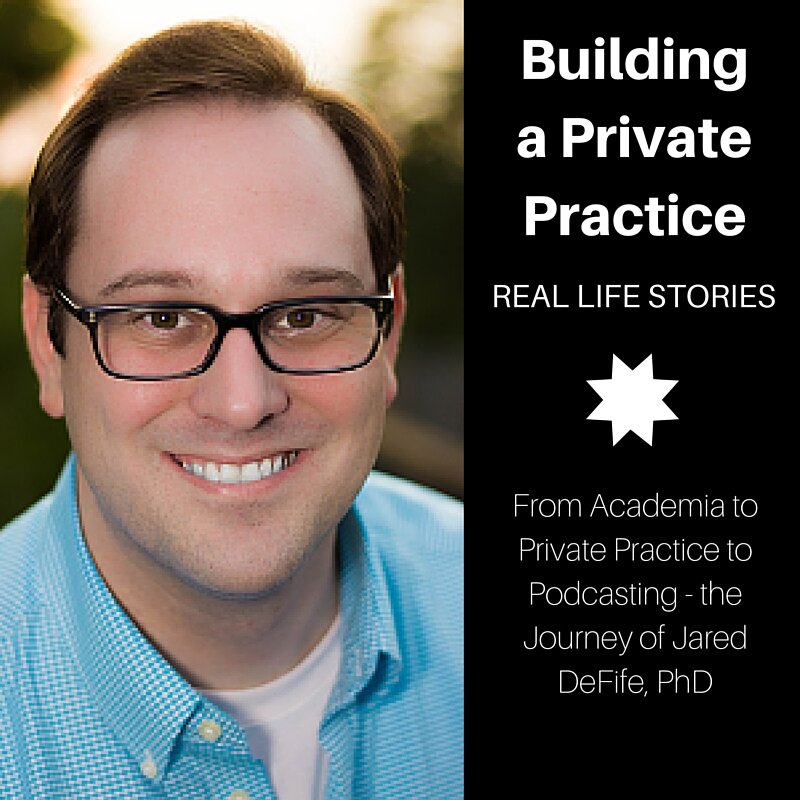 Real Life Stories of Building a Private Practice with guest Jared, PhD