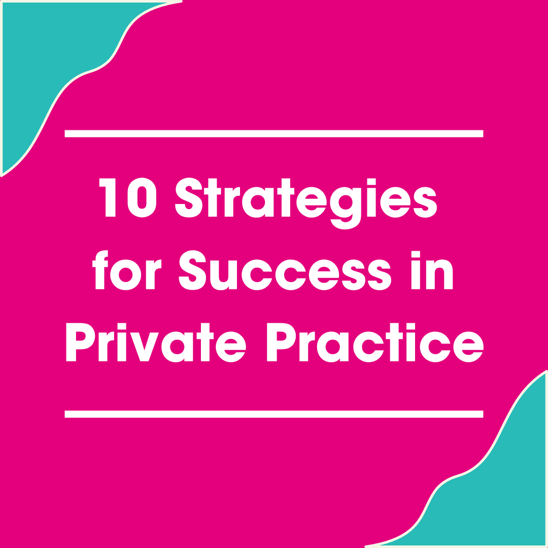 10 Strategies for Success in Private Practice