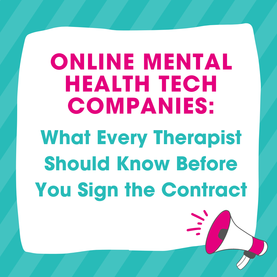 Online Mental Health Tech Companies: What Every Therapist Should Know Before You Sign the Contract