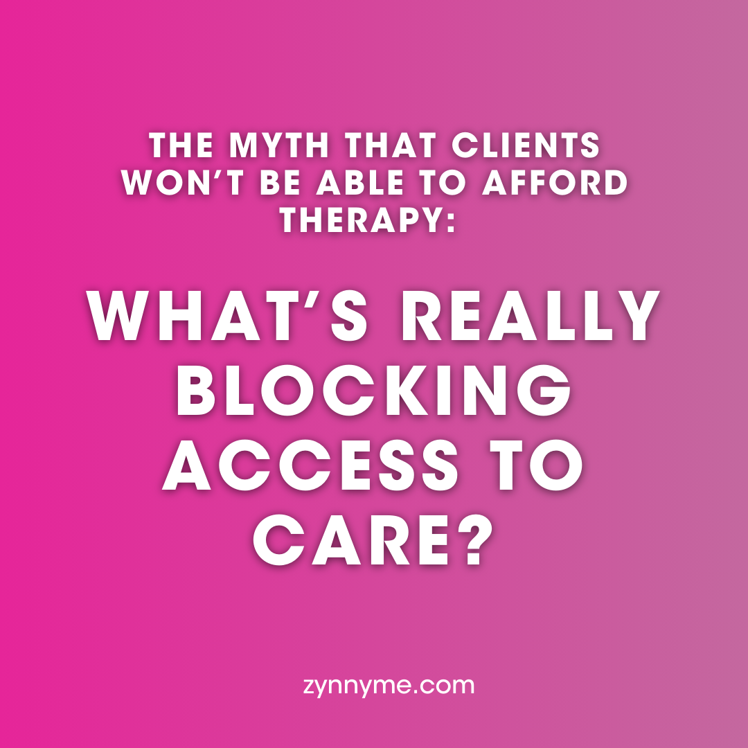 The Myth That Clients Won’t Be Able to Afford Therapy: What’s Really Blocking Access to Care?