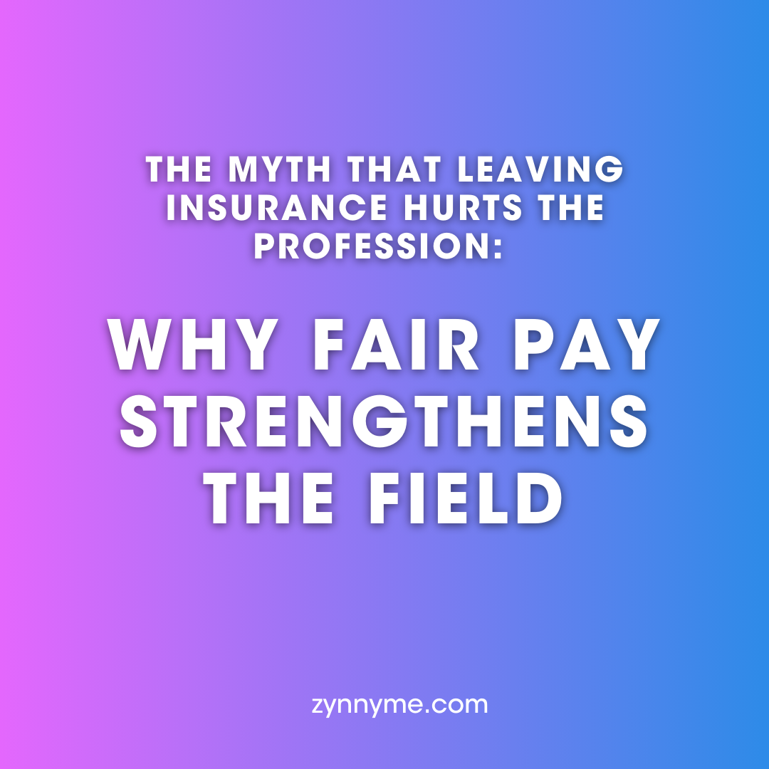 The Myth That Leaving Insurance Hurts the Profession: Why Fair Pay Strengthens the Field