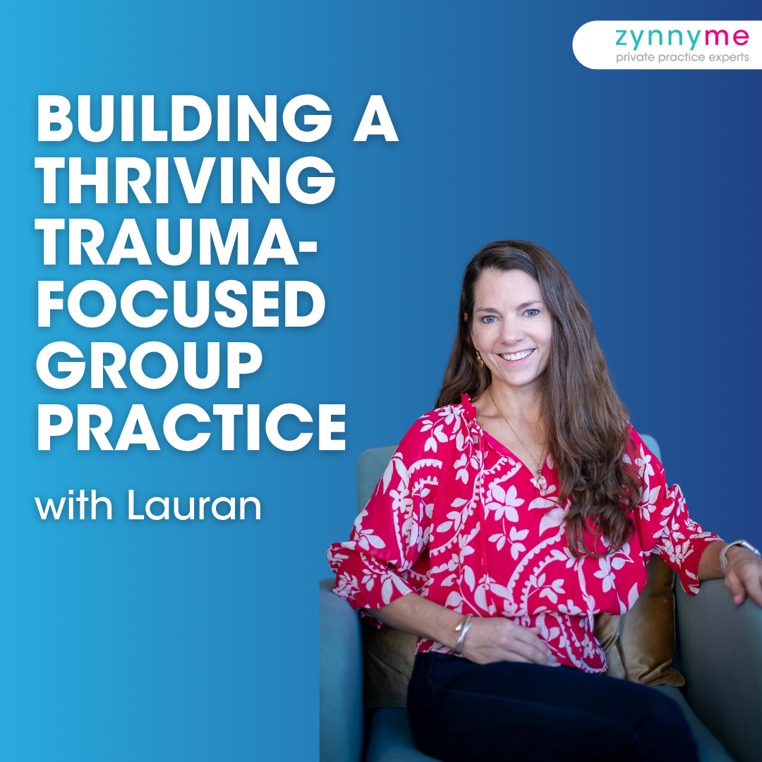 Building a Thriving Trauma-Focused Group Practice with Lauran