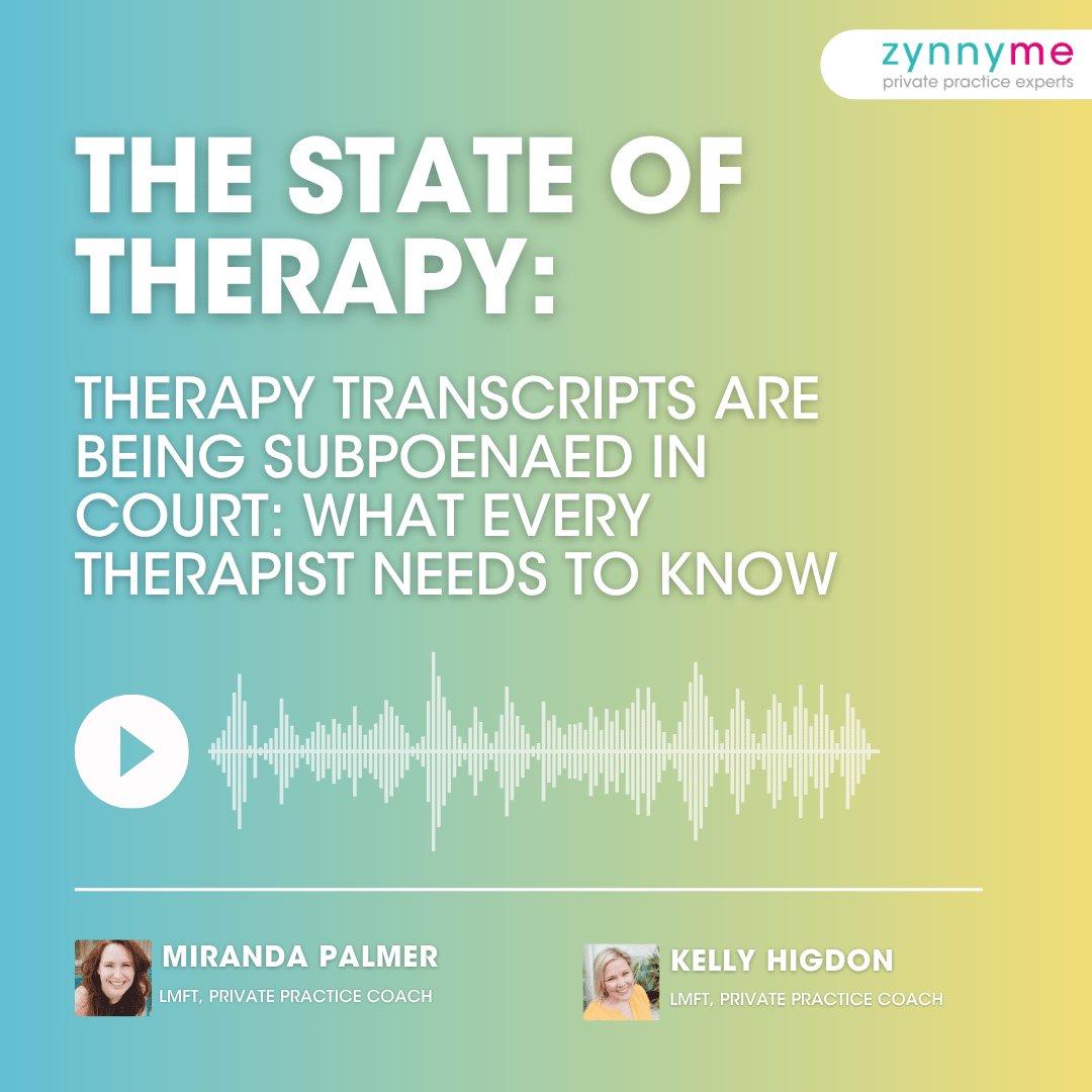 Therapy Transcripts Are Being Subpoenaed in Court: What Every Therapist Needs to Know