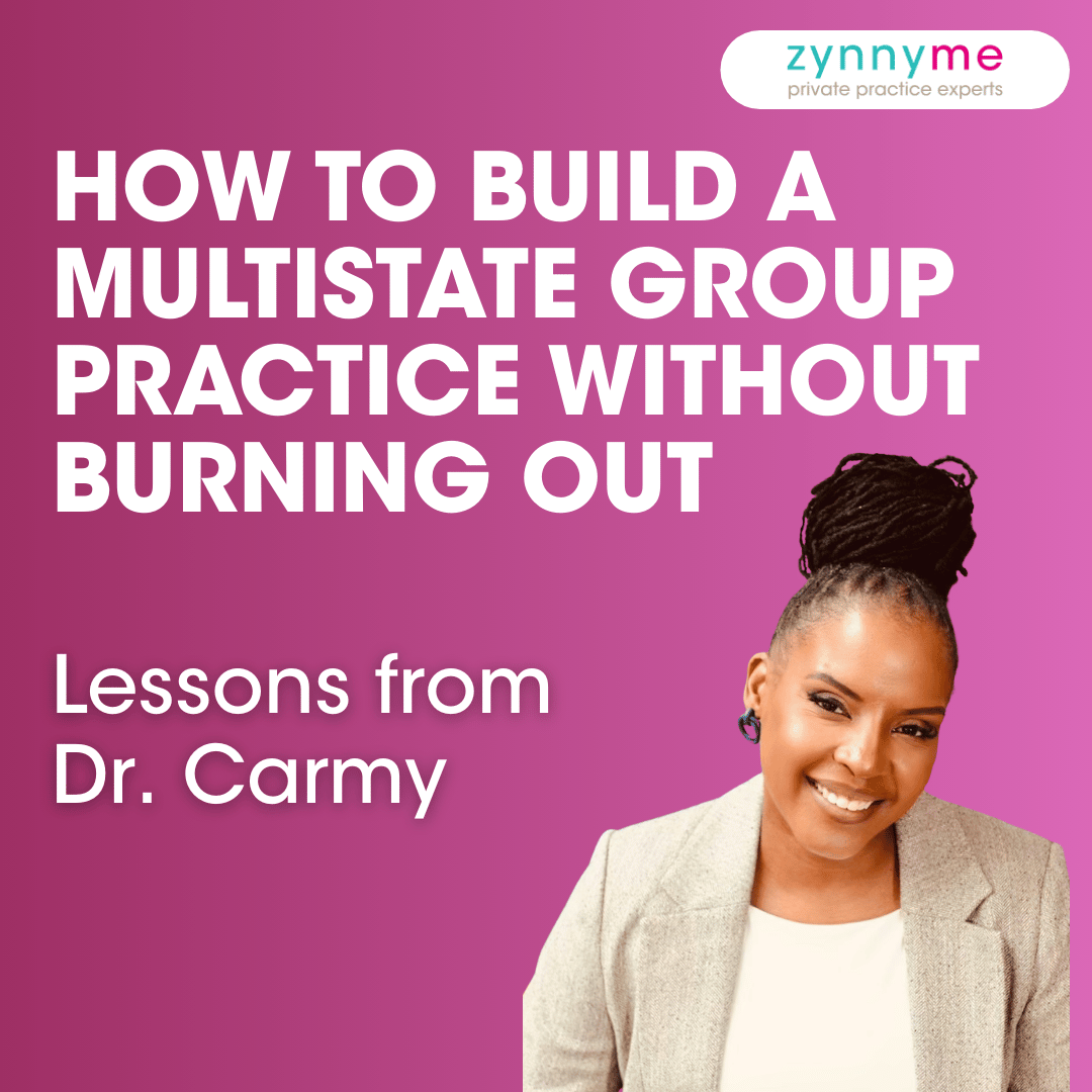 Dr. Carmy smiling in a tan blazer against a purple gradient background. Text reads: How to Build a Multistate Group Practice Without Burning Out — Lessons from Dr. Carmy. zynnyme private practice experts logo in top right corner.
