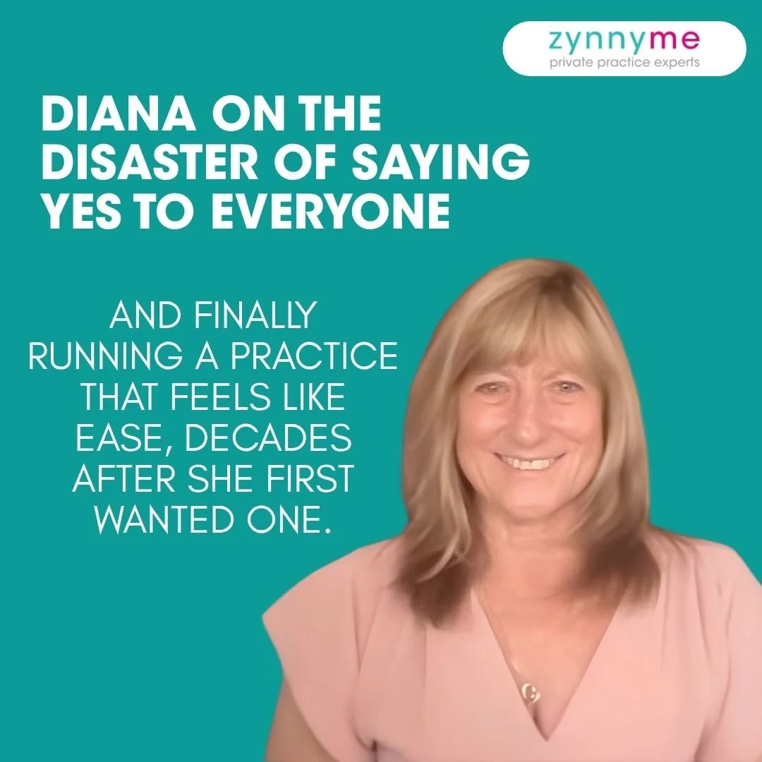 Headshot of Diana beside the episode title, Diana on the disaster of saying yes to everyone, with the added line about finally running a practice that feels like ease, and the zynnyme logo reading private practice experts.