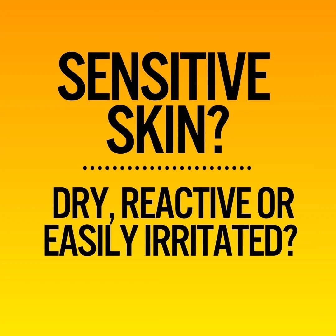 SENSITIVE SKIN

Dry, reactive or easily irritated?