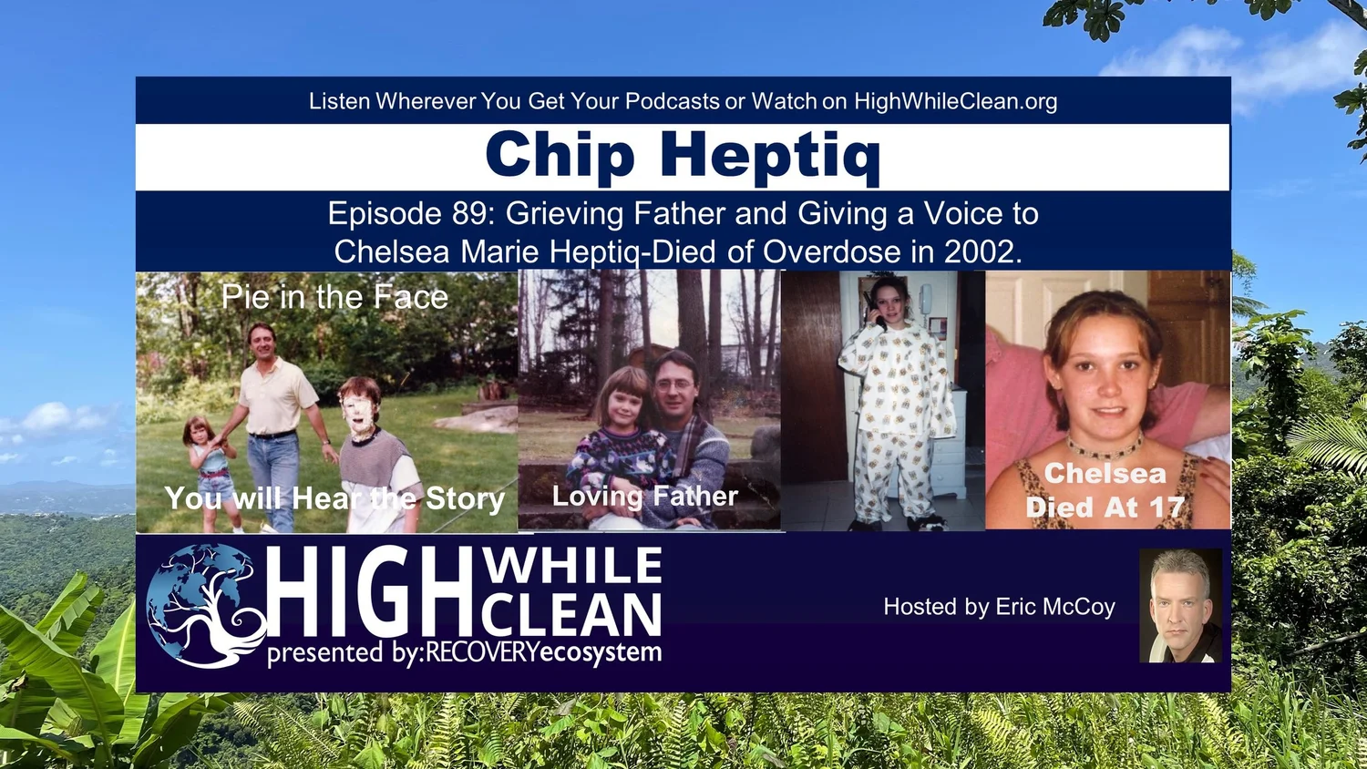 Episode 089: Chip Gives a Voice For His Daughter Chelsea who Died of an Overdose in 2002. What Can She Teach Us? episode artwork