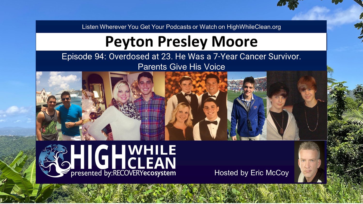 Episode 094: Peyton Presley Moore: Overdosed at 23. He was a 7-year cancer survivor. Parents Give His Voice.