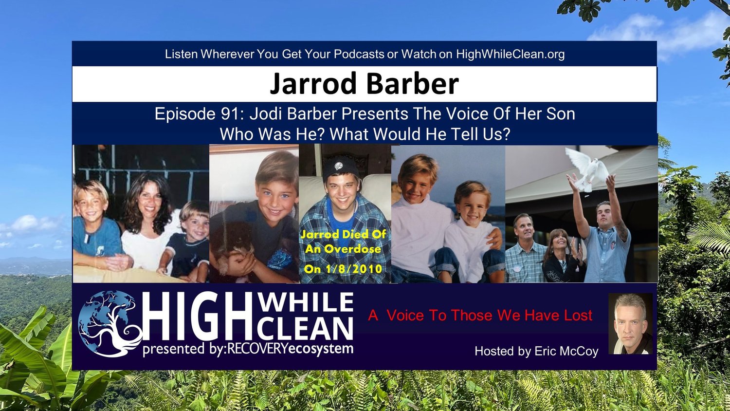 Episode 091: Jarrod Barber: Overdosed-2010, Voice Still Heard Around the World by His Mother, Jodi Barber episode artwork