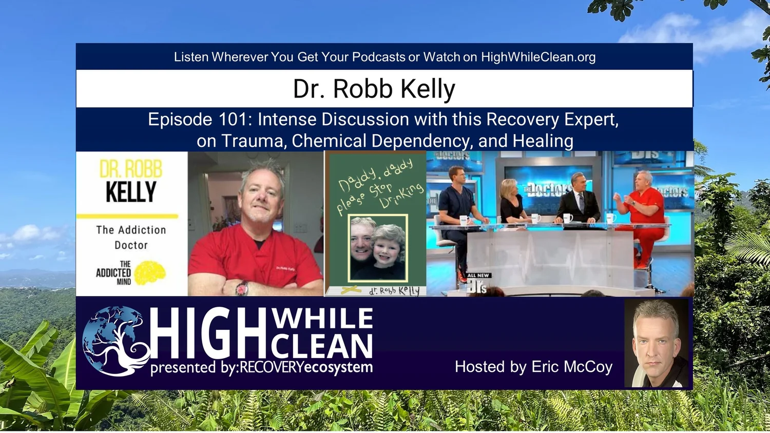 Episode 101: Intense Discussion with Dr. Robb Kelly, Recovery Expert, on Trauma, Chemical Dependency, and Healing episode artwork
