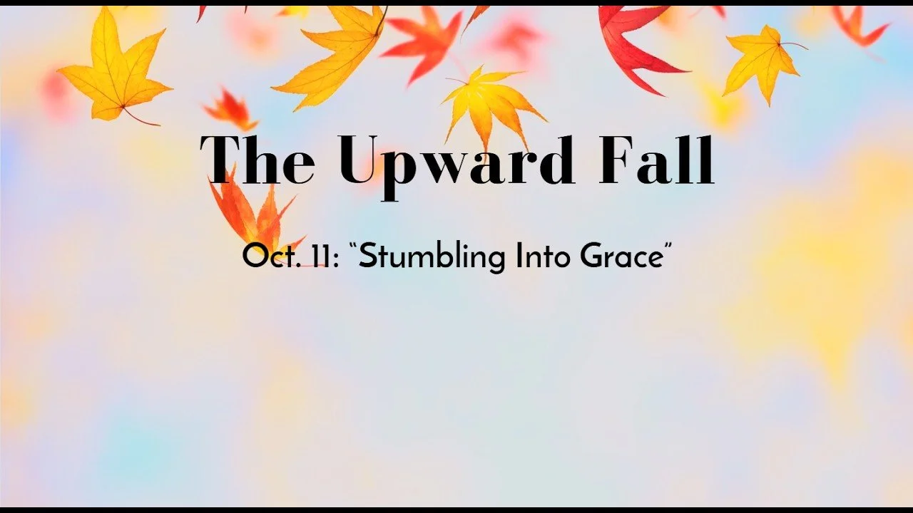 Week 2: Stumbling Into  Grace