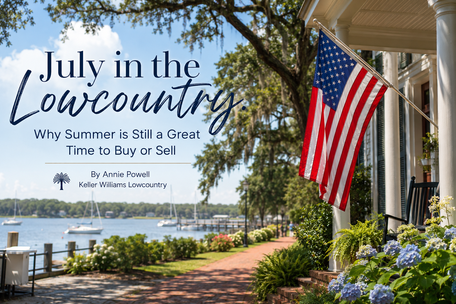 July in the Lowcountry: Why Summer is Still a Great Time to Buy or Sell