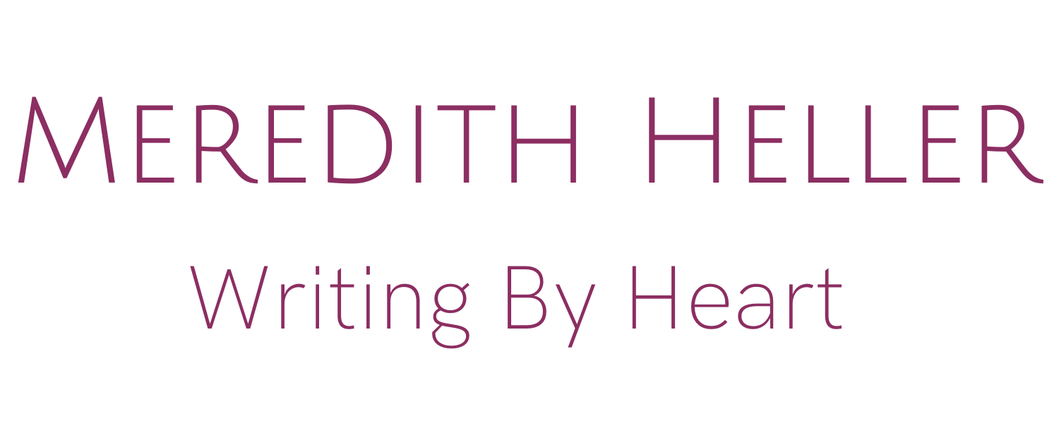 Meredith Heller Writing By Heart Meredith Heller Writing By Heart