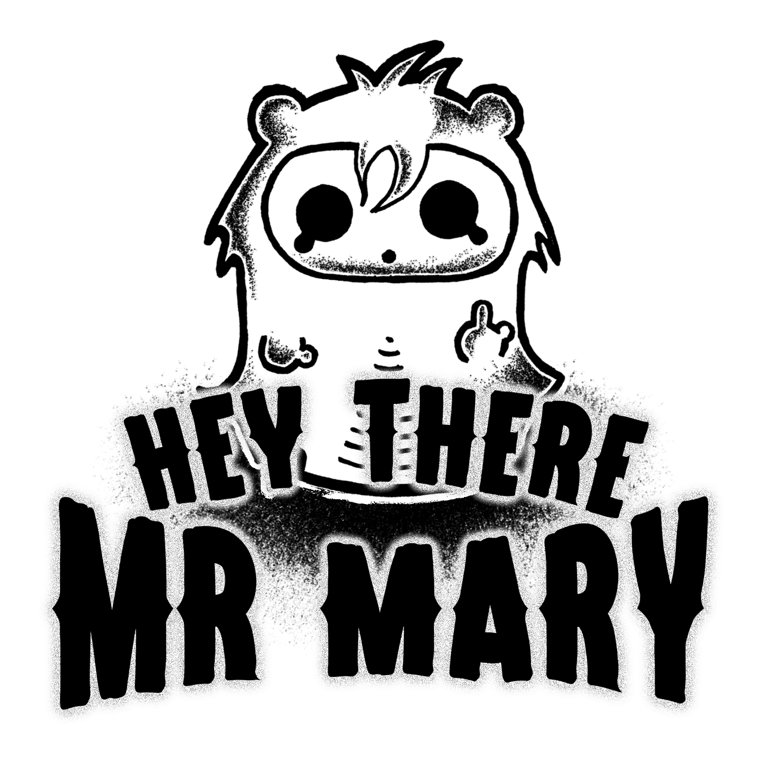 HEY THERE MR MARY