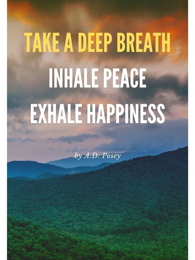 Take a deep breath, Inhale peace, Exhale happiness. Quote by A.D.Posey