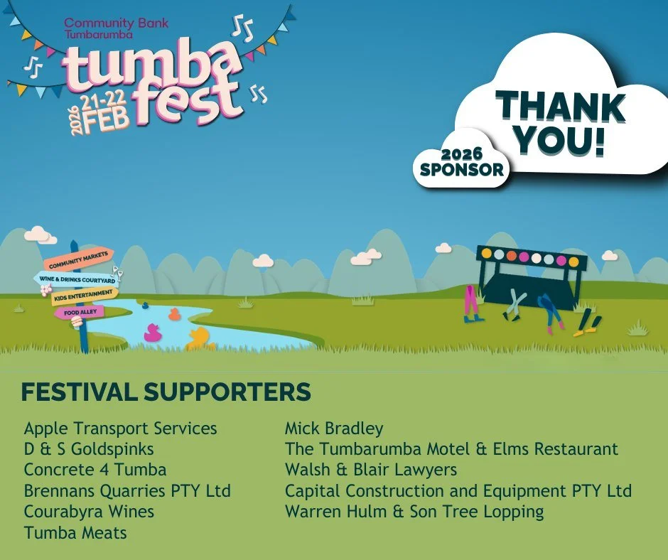 Behind every great Tumbafest is a group of people and businesses who help make it possible.

A big thank you to our festival support sponsors:
Apple Transport Services
D &amp; S Goldspinks
Concrete 4 Tumba
Brennans Quarries PTY Ltd 
Courabyra Wines
T