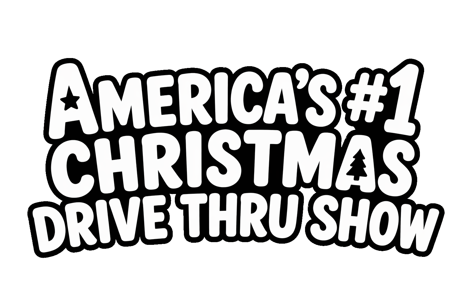 Black background with white text that says "America's #1 Christmas Drive Thru Show" with small Christmas trees as decorative icons.