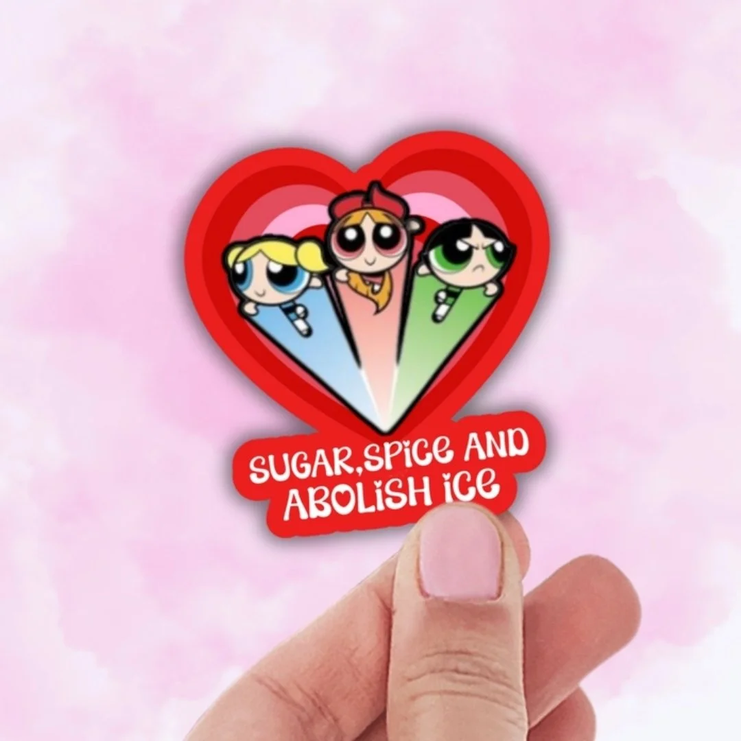 Sugar, Spice & Abolish ICE Sticker
