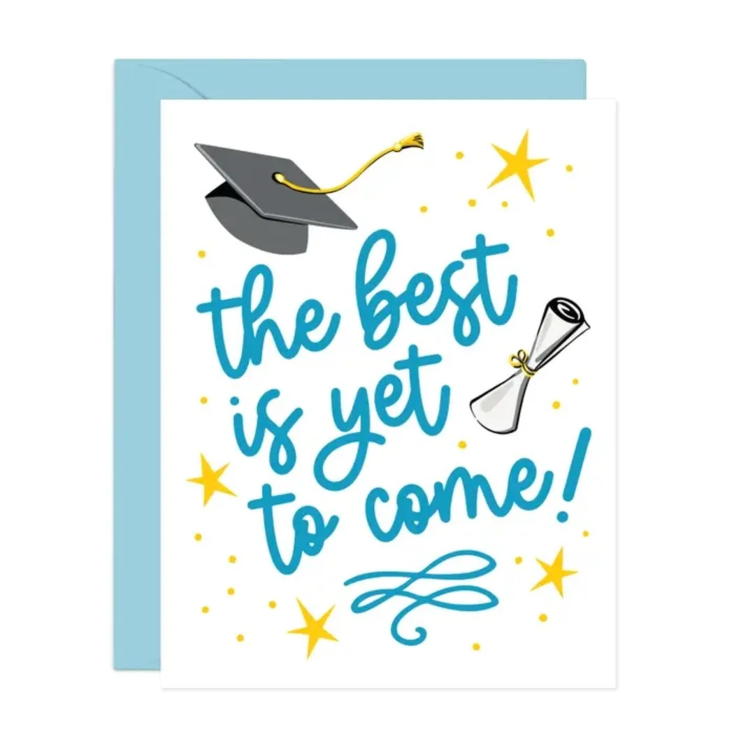 Best Is Yet To Come Graduation Card