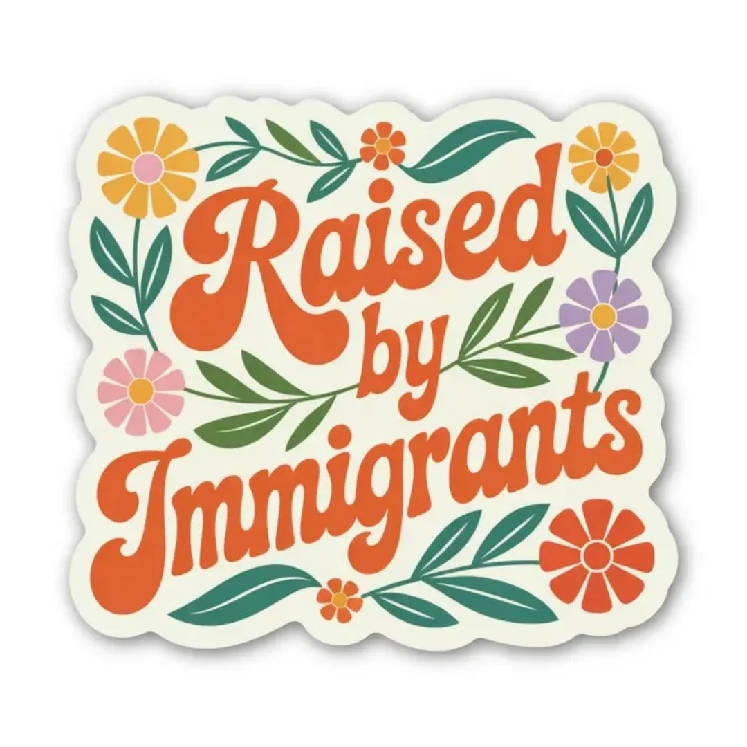 Raised By Immigrants Sticker.jpg