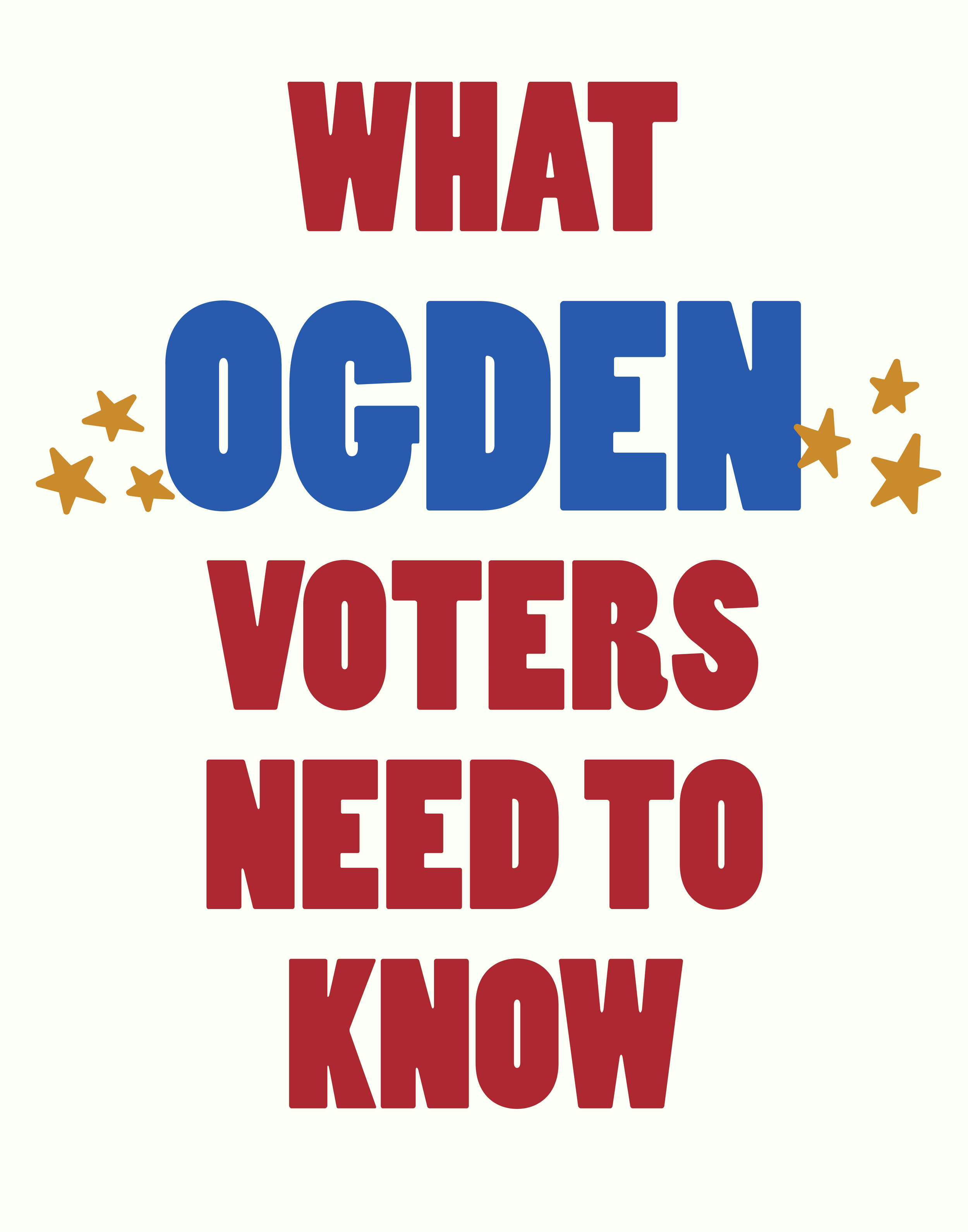 WHAT OGDEN VOTERS NEED TO KNOW