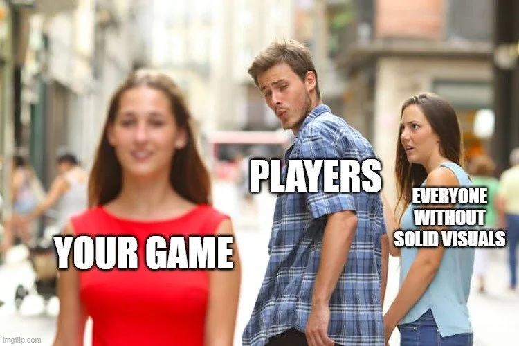 Players who turn their heads because your game has solid visuals.