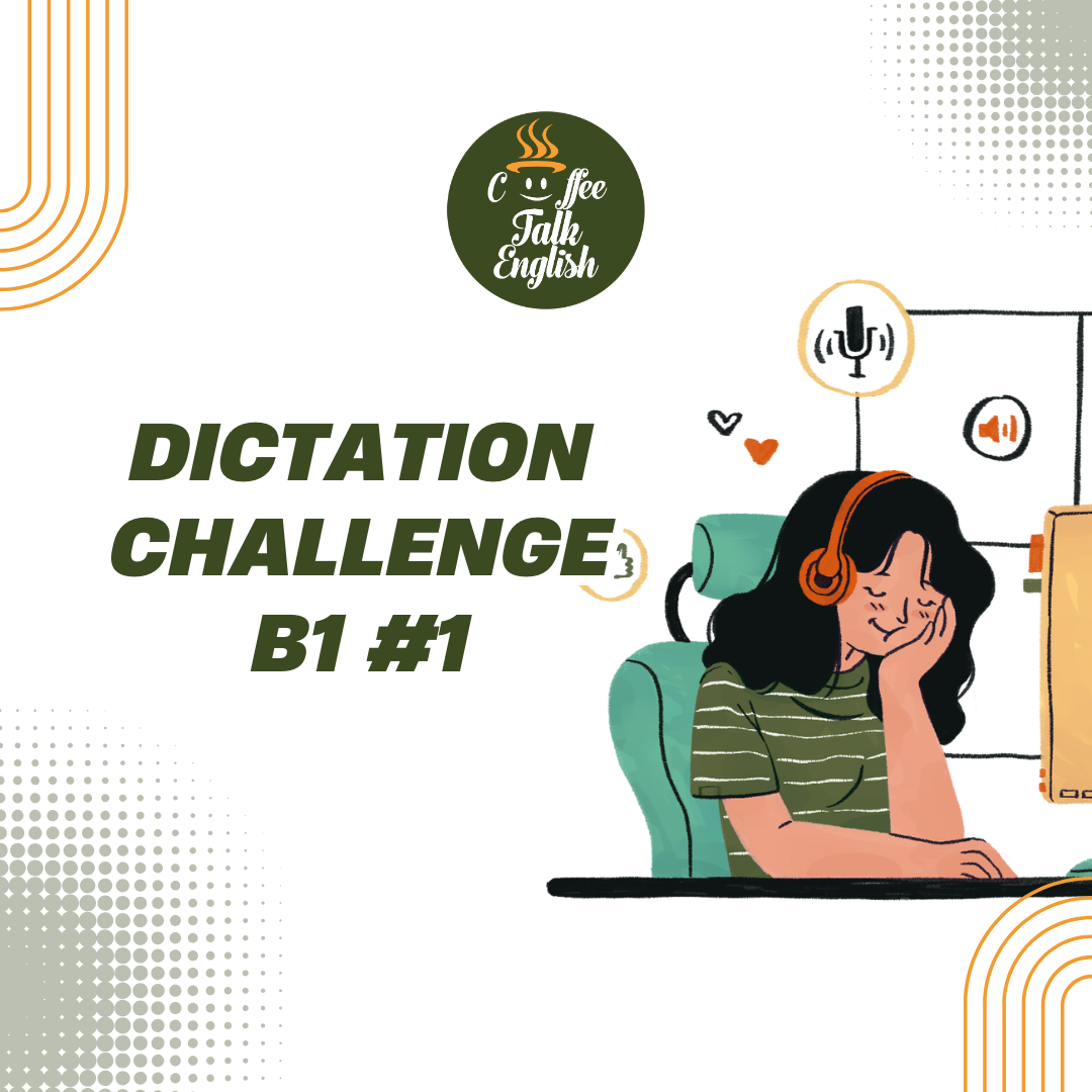 Dictation Challenge - B1 #1