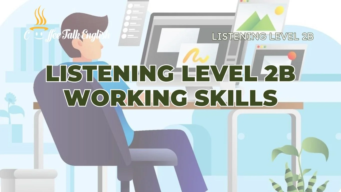 Listening - Level 2B: Working Skills — Coffee Talk English