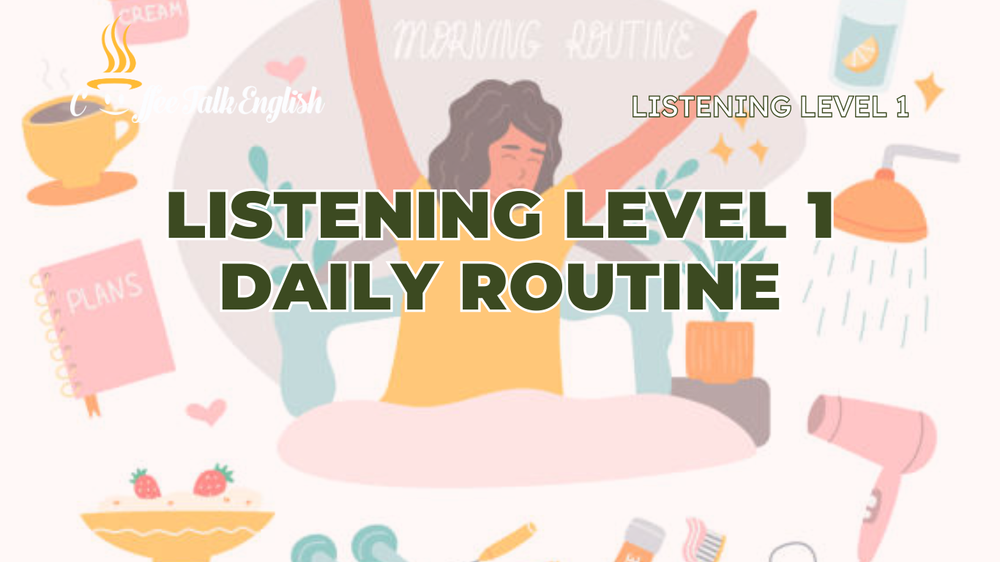 Listening Level 1 Topic Daily Routine Coffee Talk English