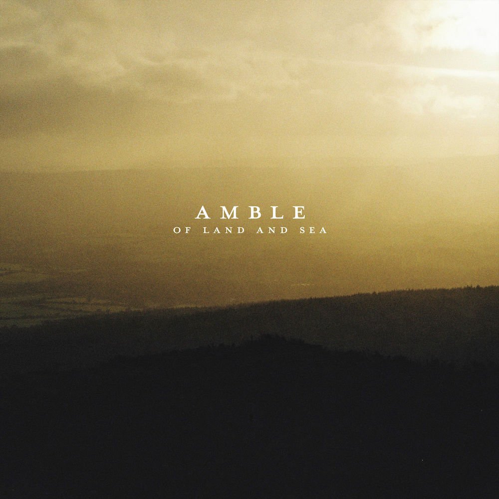 Amble - Of Land And Sea (EP)