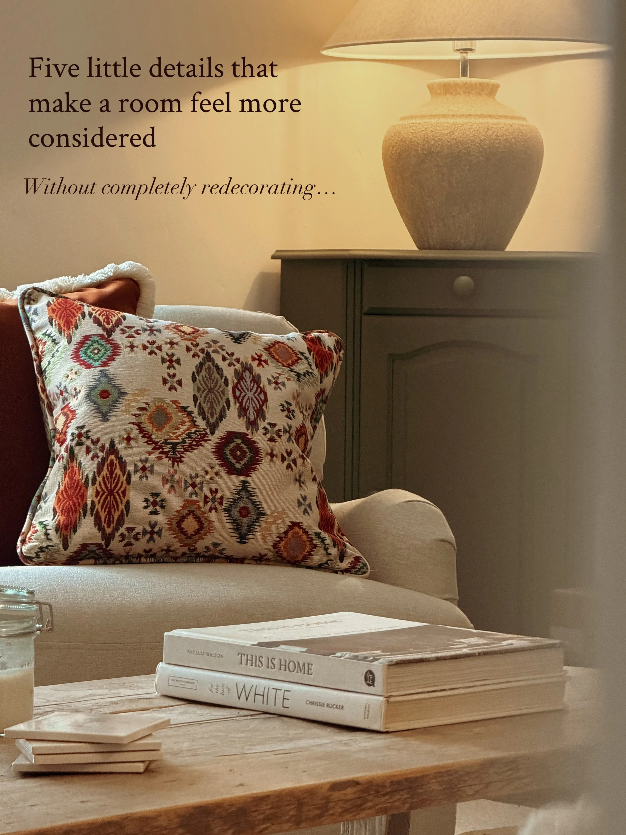 5 little details that can make a room feel more considered &mdash; without completely redecorating.

I&rsquo;m a big believer that you don&rsquo;t need to change everything to make a room feel different.

Often it&rsquo;s the smaller details that mak