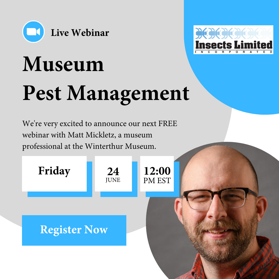 Insects Limited's Free Webinar Series Continues: Museum Pest Management