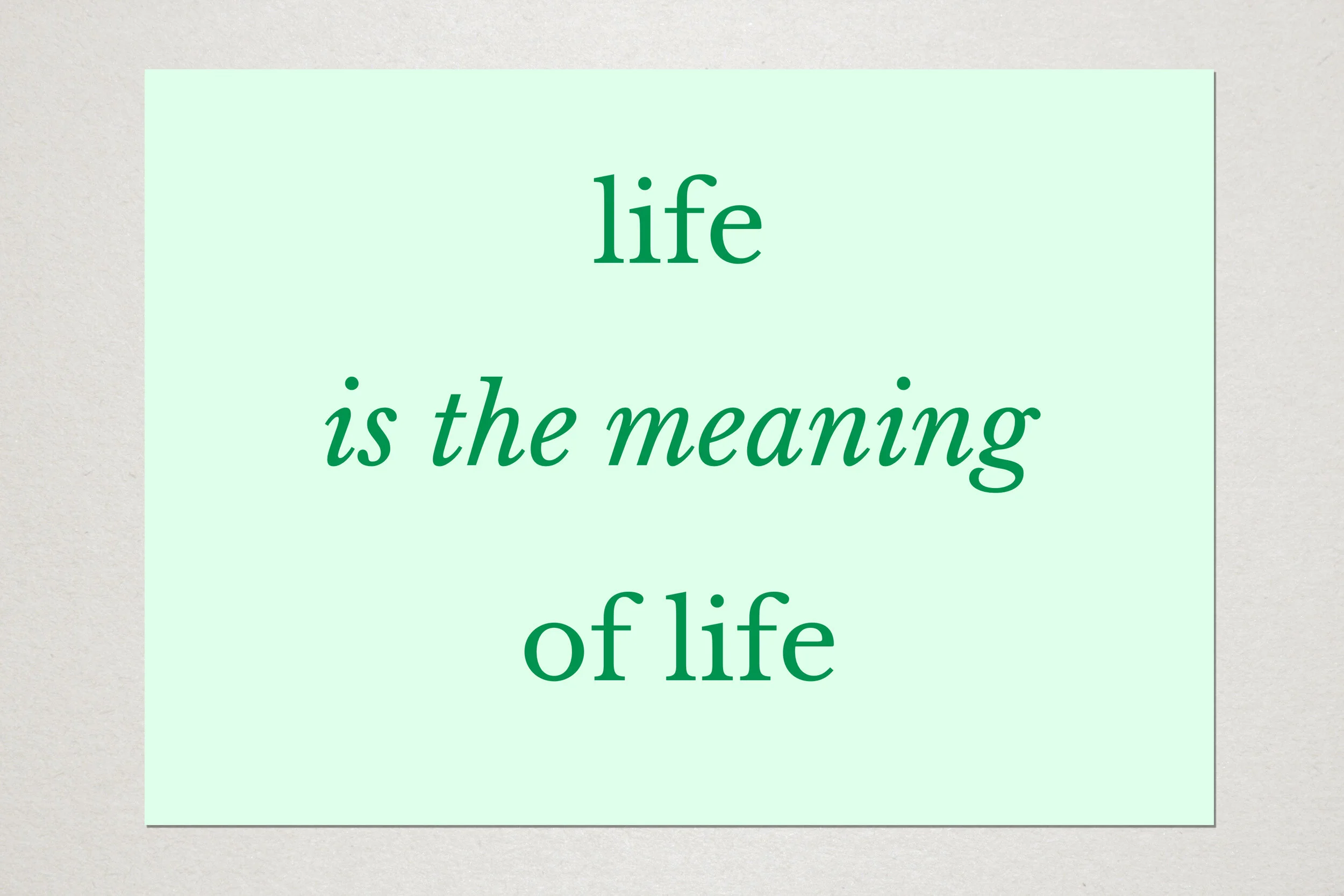 Life is the meaning of life. A6 postcard. Unlimited edition. Collaboration with Thomas Barningham. 2020.