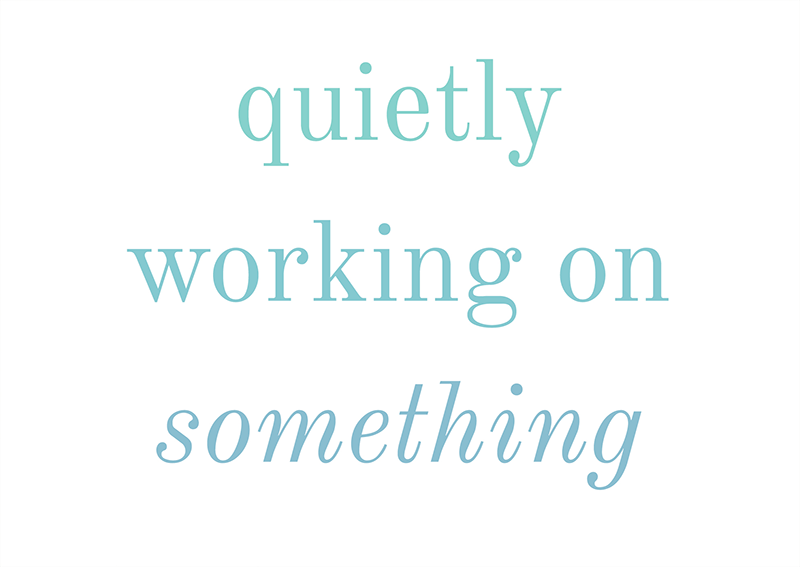 Quietly working on something