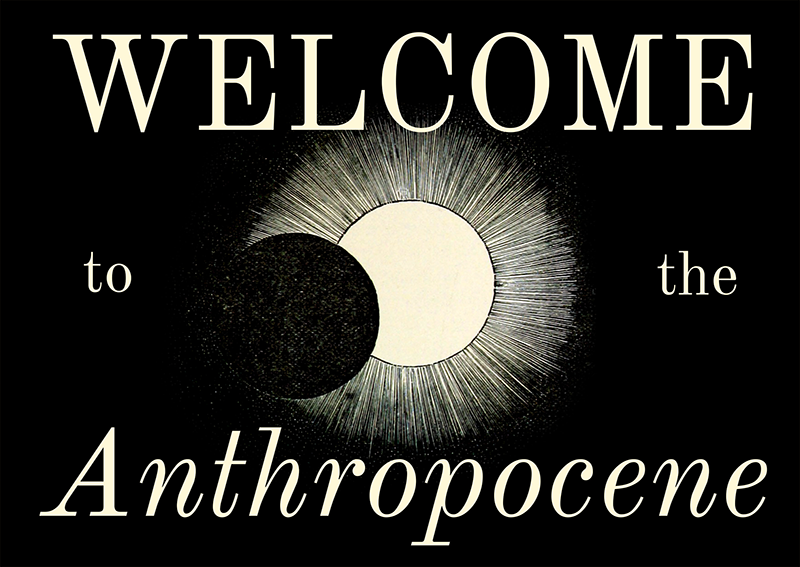 Welcome to the Anthropocene