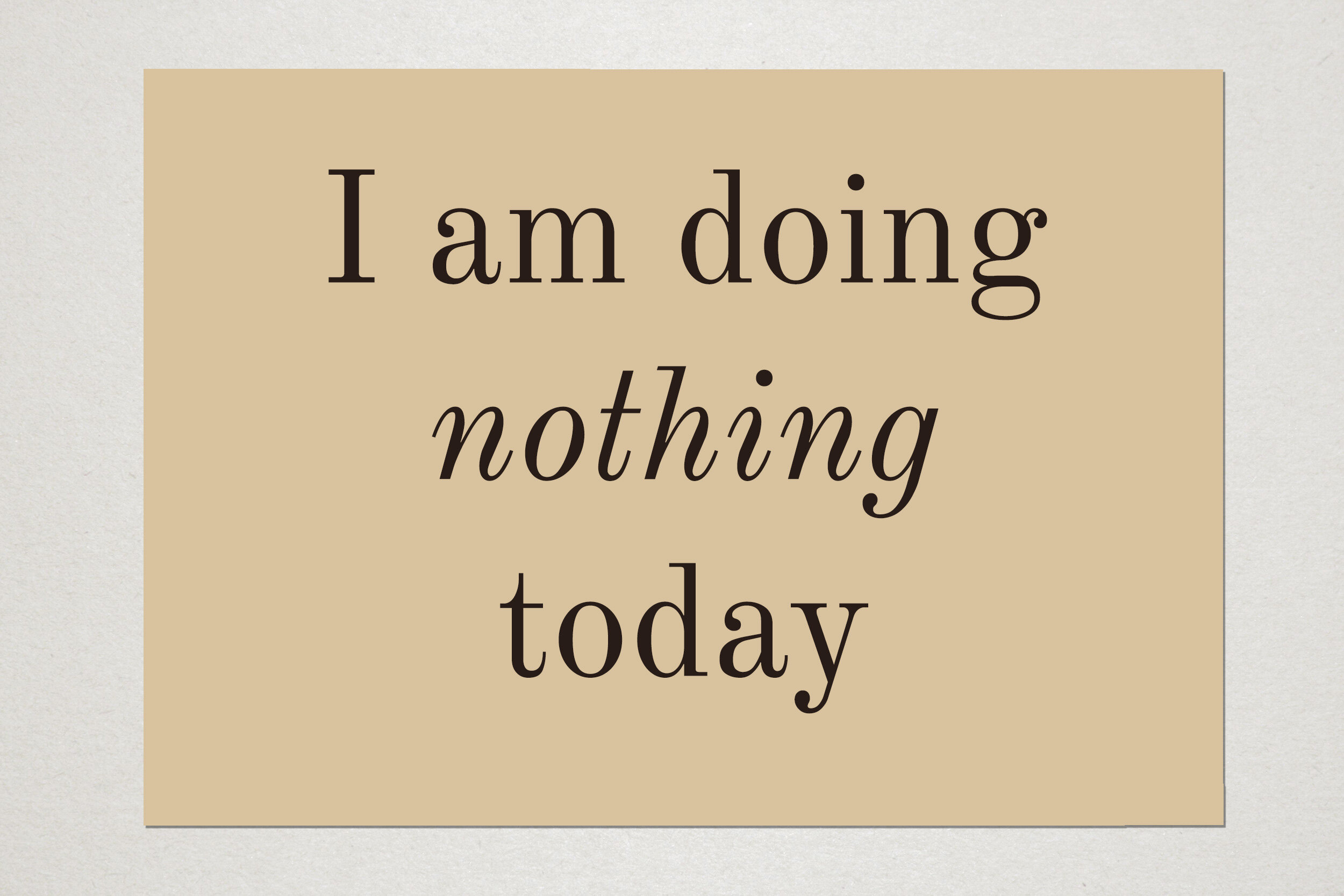 I Am Doing Nothing Today