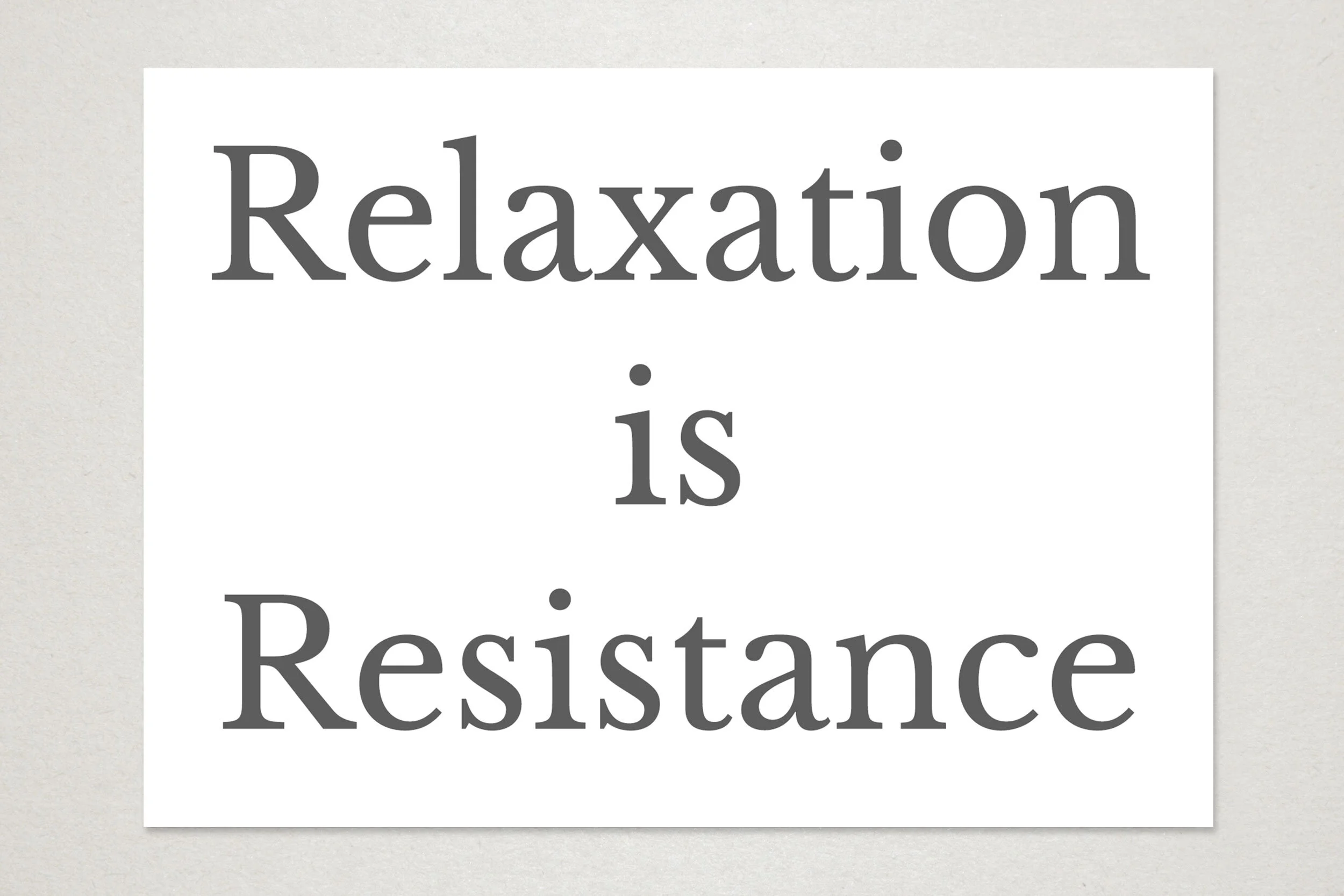 Relaxation is Resistance. A6 postcard. Unlimited edition. 2021.