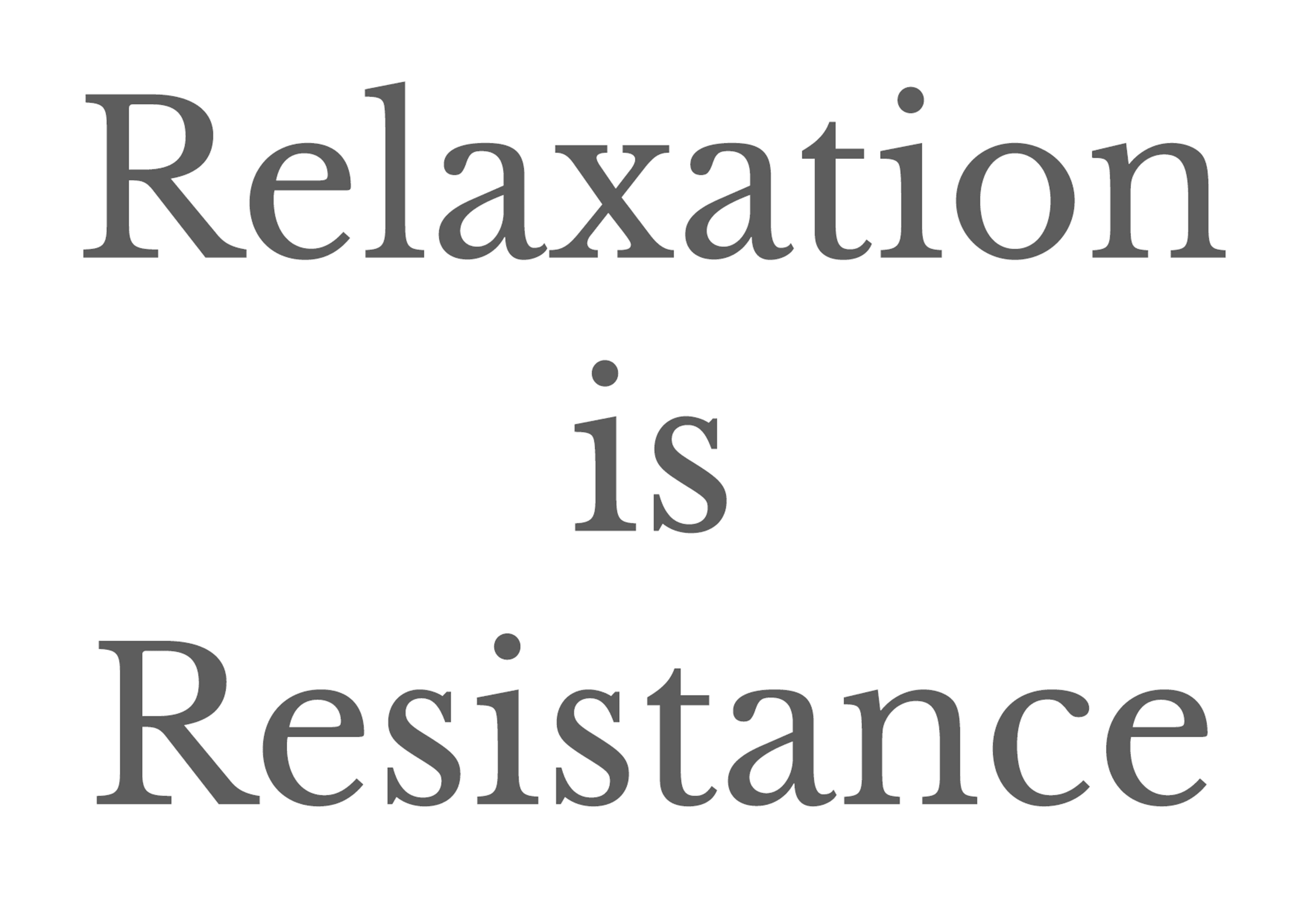 Relaxation is Resistance