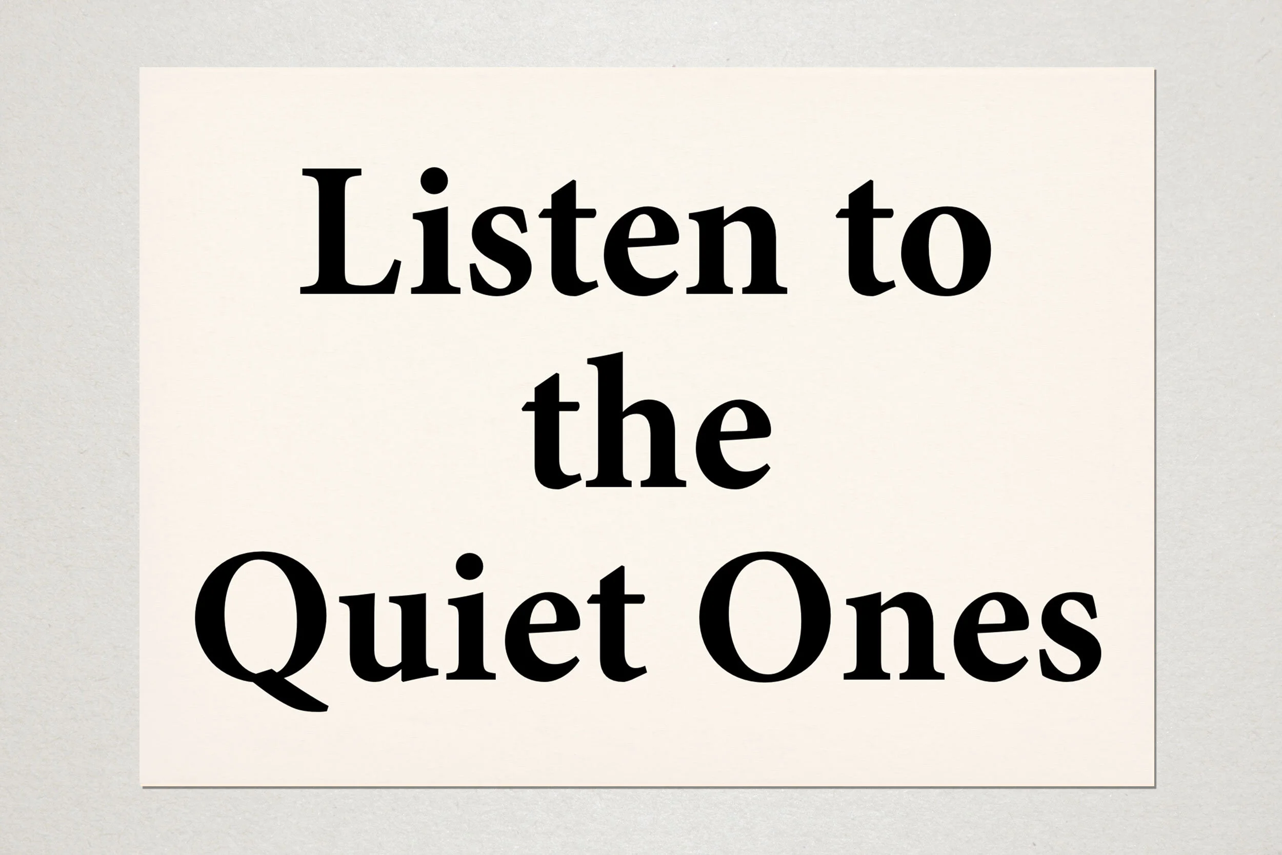 Listen to the Quiet Ones. A6 Postcard, Contemplative Object. 2021.
