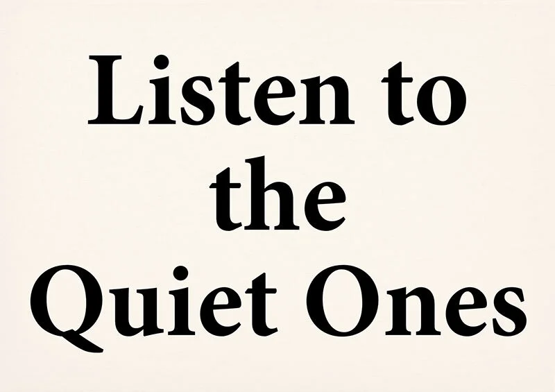 Listen to the Quiet Ones