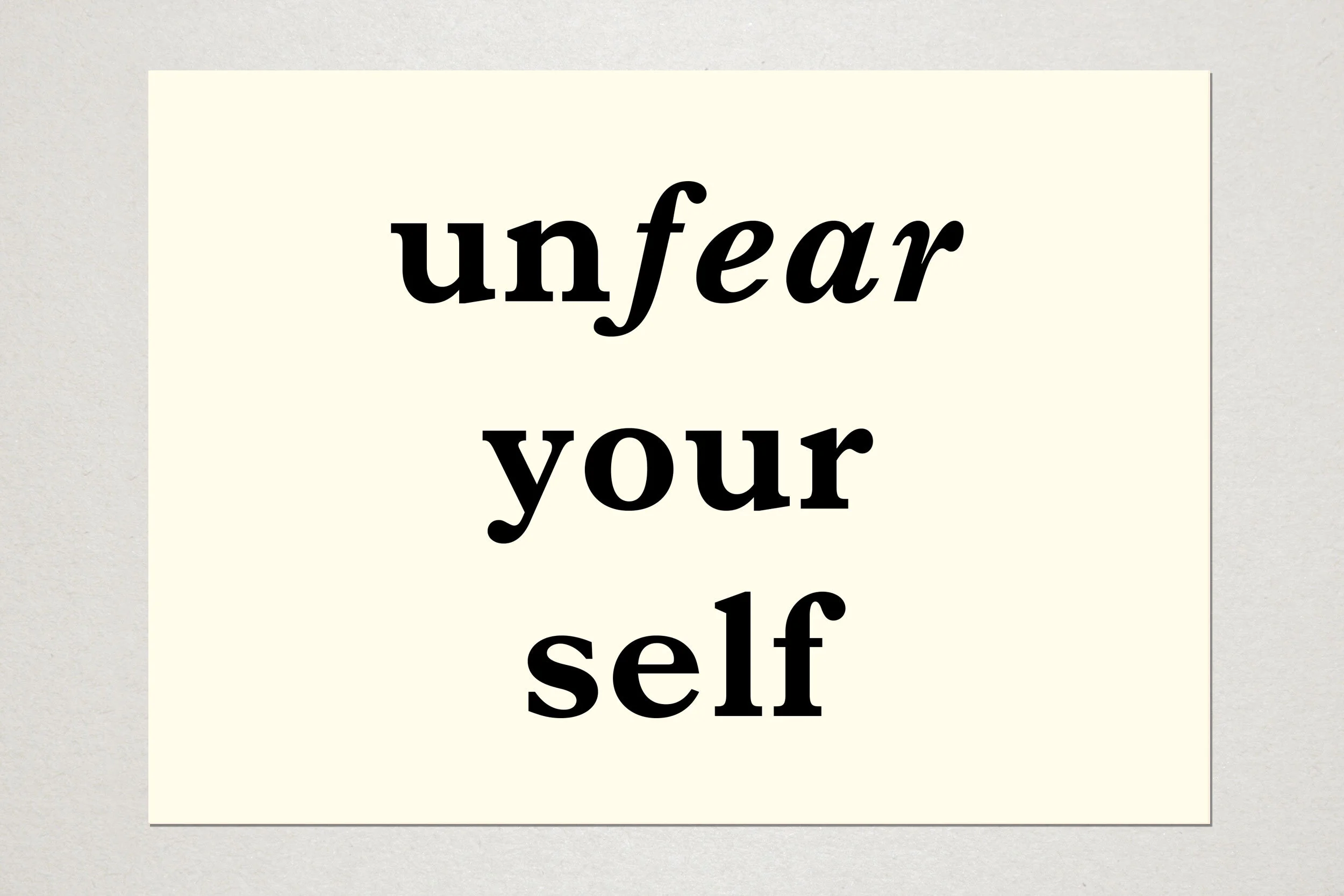 Unfear Your Self