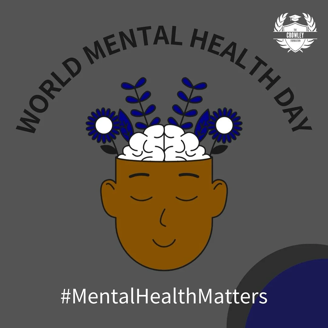 On #WorldMentalHealthDay, the Crowley Foundation stands recognizes the importance of mental well-being. Mental health is just as important as physical health, and taking care of your mind is a powerful act of self-love. In our communities, stigma can
