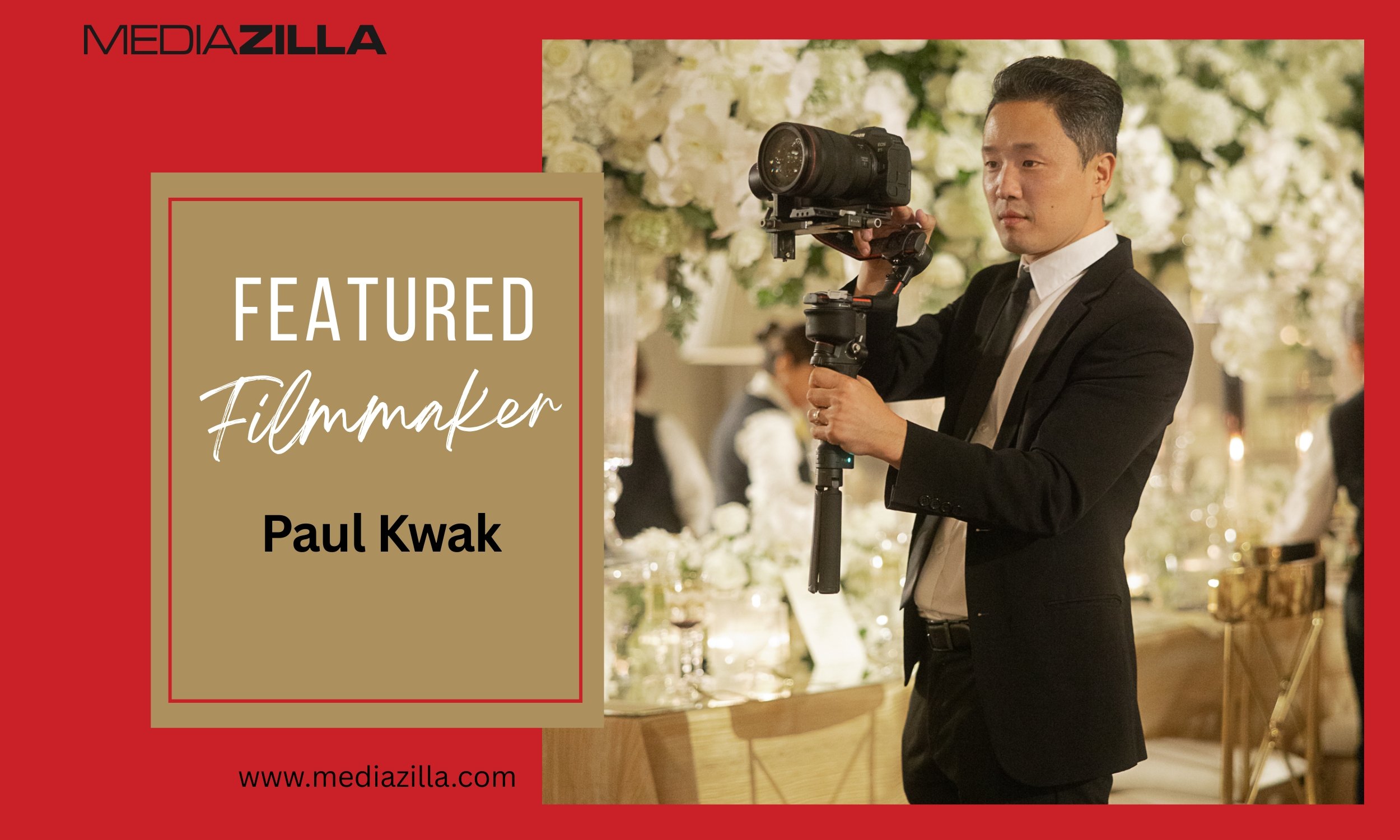 MediaZilla Filmmaker Feature: Fine Art, Timeless Wedding Films with Paul Kwak