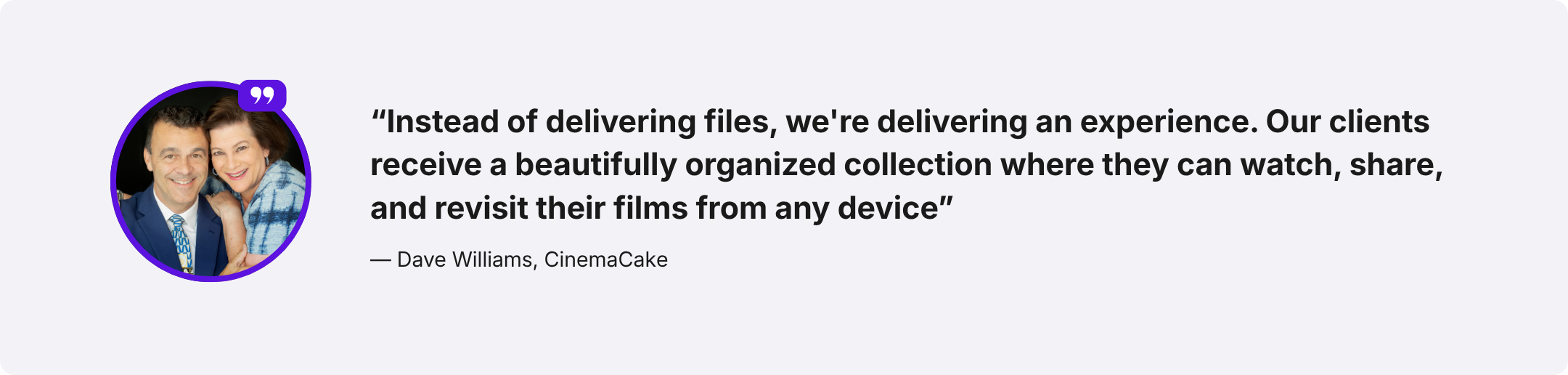 Customer testimonial from Dave Williams of CinemaCake describing how MediaZilla helps deliver a better client experience through organized film collections that can be watched, shared, and revisited on any device.