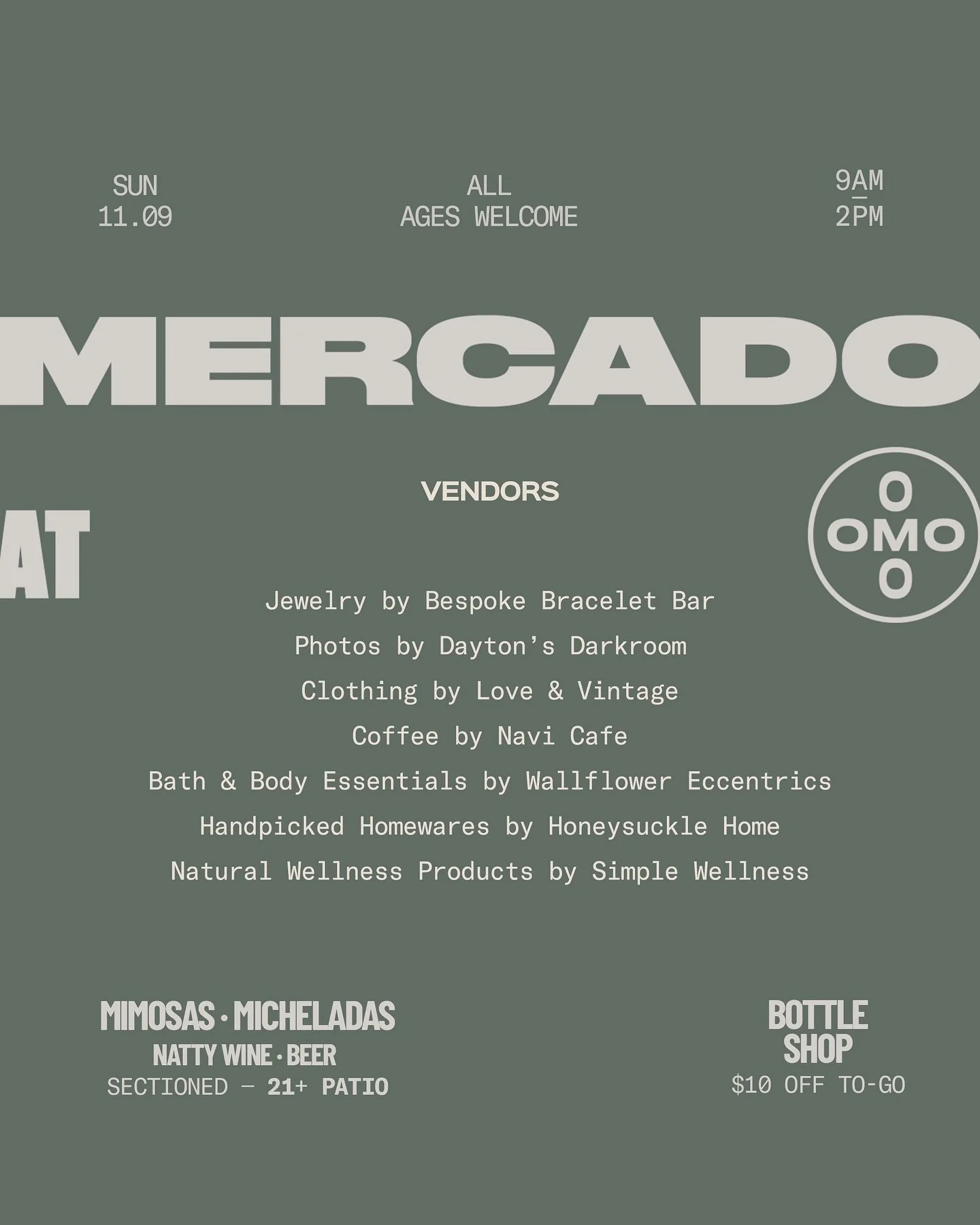 Mercado at Omo &bull; This Sunday

Round 02 of Mercado at Omo this Sunday. Mimosas and Micheladas pouring at the bar &mdash; 21+ patio only. Come through, take your time, and soak in the afternoon light. We&rsquo;ll see your beautiful faces there.

T