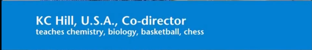 Blue banner graphic reading: “KC Hill, U.S.A., Co-director – teaches chemistry, biology, basketball, chess.”