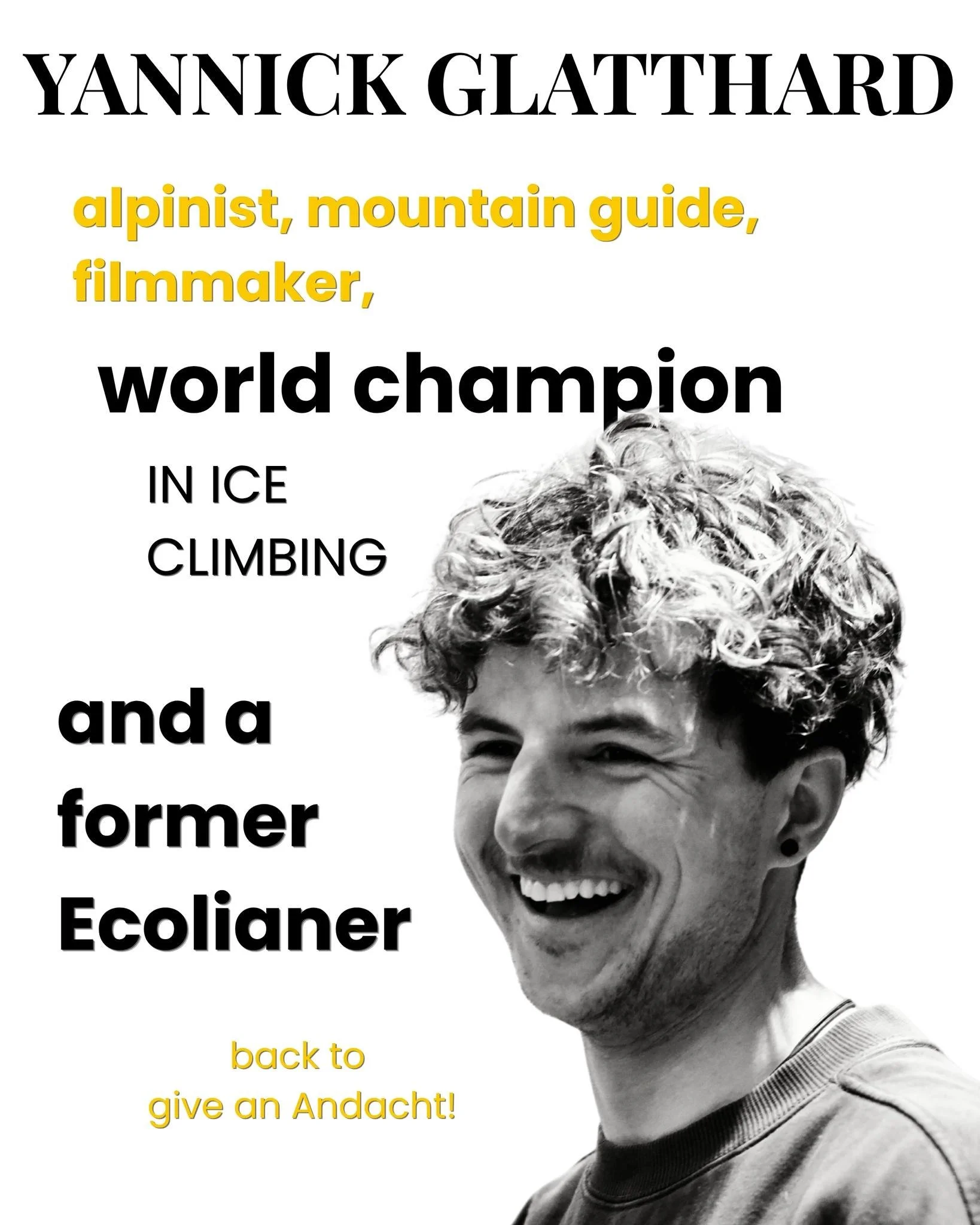 What happens when you give a passionate kid the freedom to climb every single day?

Last Sunday during Andacht, we welcomed back former Ecolianer Yannick Glatthard &mdash; alpinist, mountain guide, world champion in mixed climbing, and filmmaker &mda