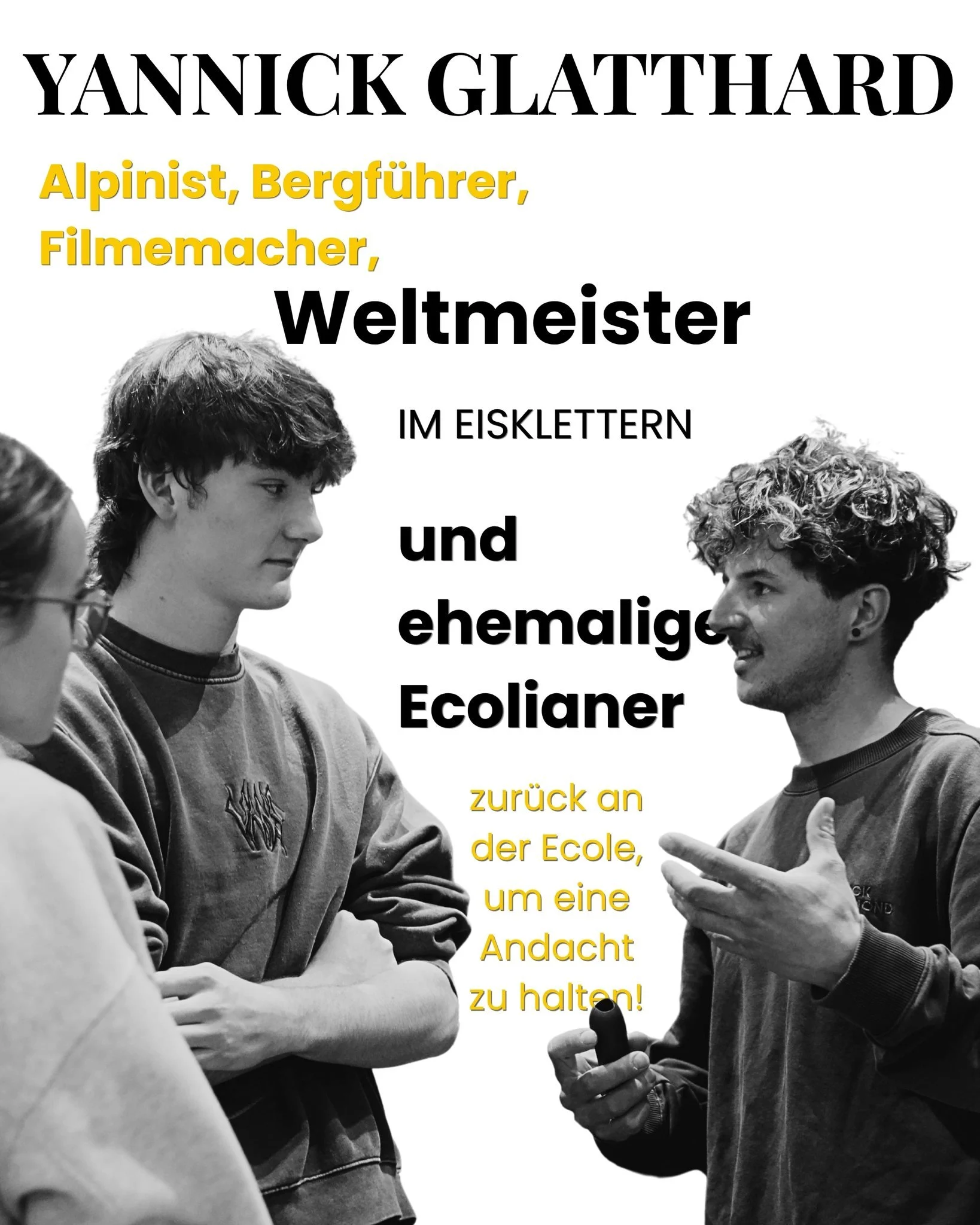 Was passiert, wenn man einem leidenschaftlichen Kind die Freiheit gibt, jeden Tag zu klettern?

An der Andacht durften wir den ehemaligen Ecolianer Yannick Glatthard bei uns begr&uuml;ssen: Alpinist, Bergf&uuml;hrer, Weltmeister im Eisklettern und Fi