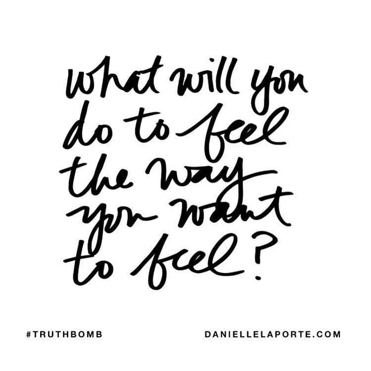 What will you do to feel the way you want to feel?

There have been many times that I THOUGHT I wanted something but when faced with the work that it would take, my desire waned.

There have been many times that I THOUGHT I wanted something and when 